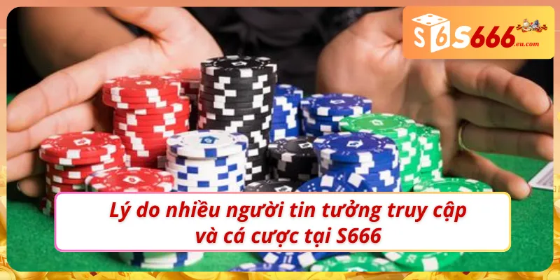 Trải nghiệm tuyệt đối chất lượng cho những ai tin tưởng S666