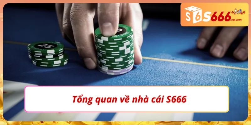 Đôi nét nổi bật về nhà cái tiềm năng S666