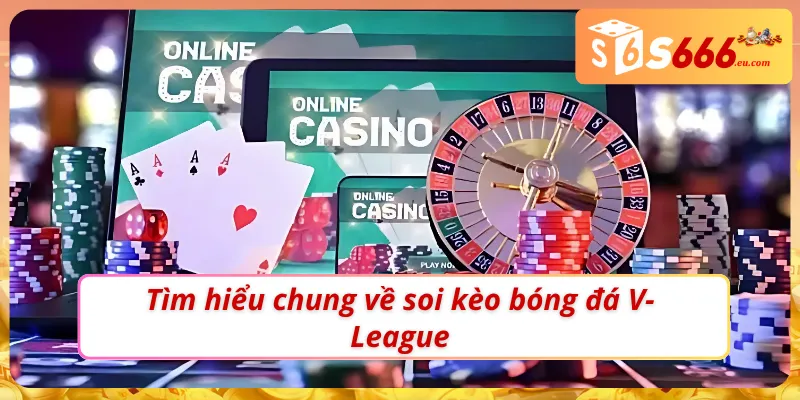 Khái quát về soi kèo bóng đá V-League