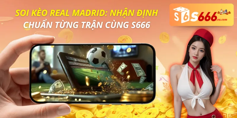 Soi Kèo Real Madrid