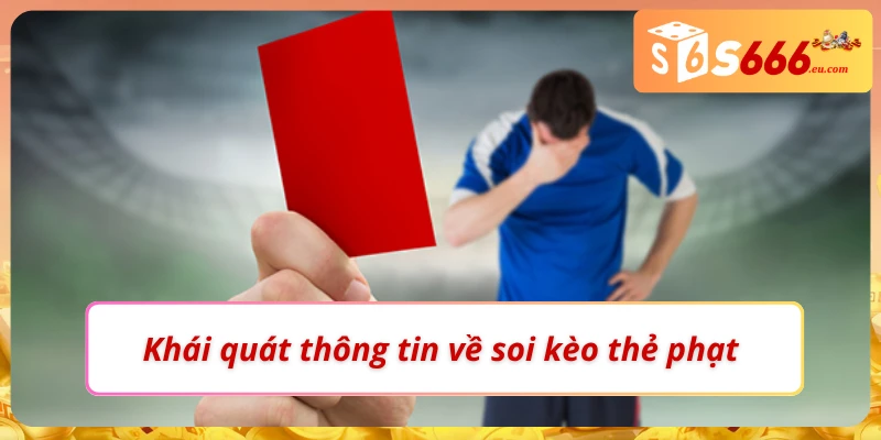 Những thông tin cơ bản về soi kèo thẻ phạt 