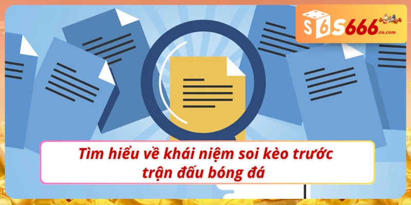 Soi Kèo Trước Trận - Bí Kíp Tối Ưu Hóa Chiến Thắng 1 Khái niệm soi kèo bóng đá